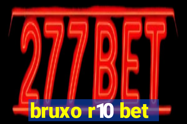 bruxo r10 bet